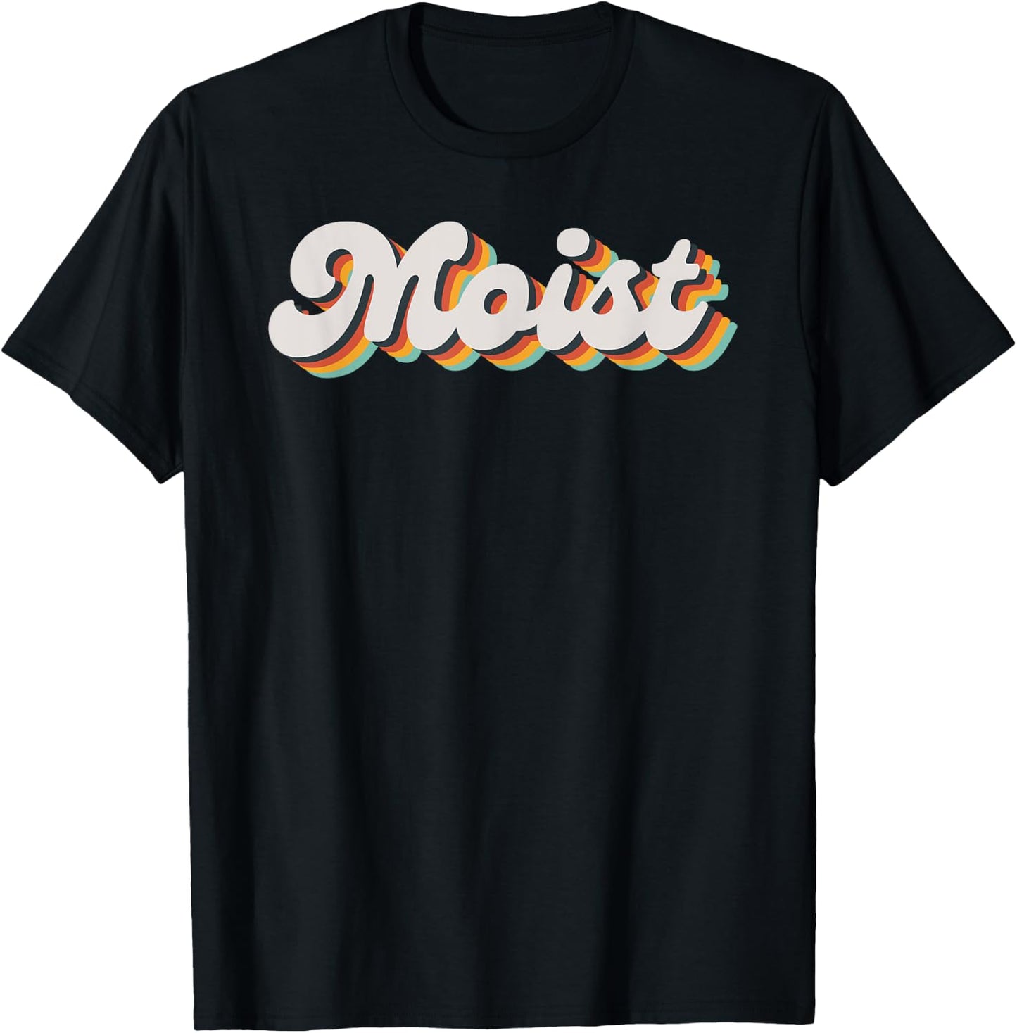 Moist Funny Meme Offensive Weird Cool Hilarious Humorous T-Shirt - T-Shirt | Black