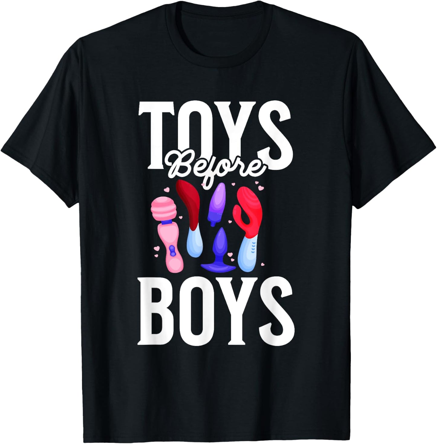 Toys Before Boys Funny Adult Humor Women's Embarrassing T-Shirt - T-Shirt | Black
