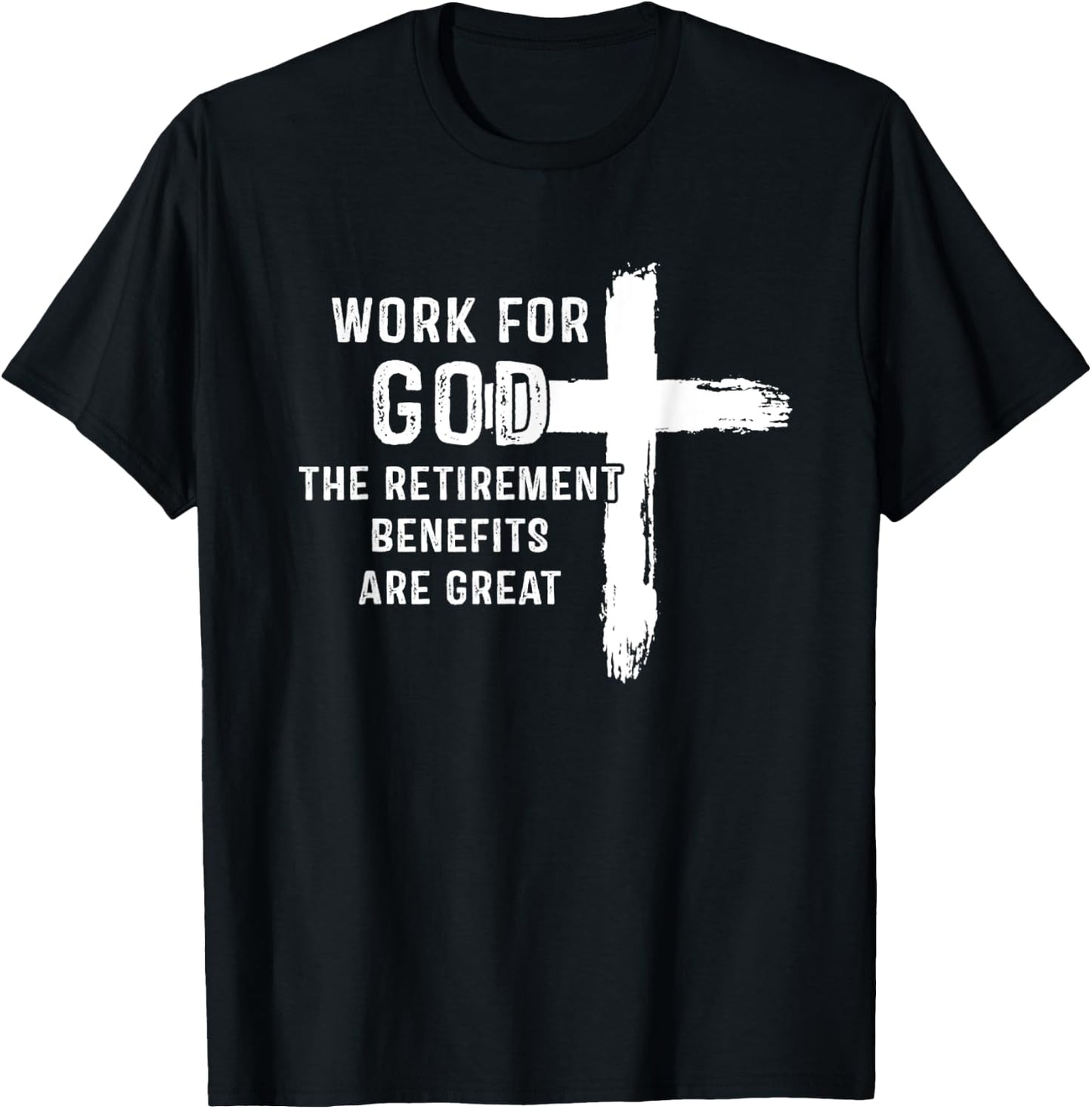 Vintage Work For God The Retirement Benefits Are Great T-Shirt - T-Shirt | Black