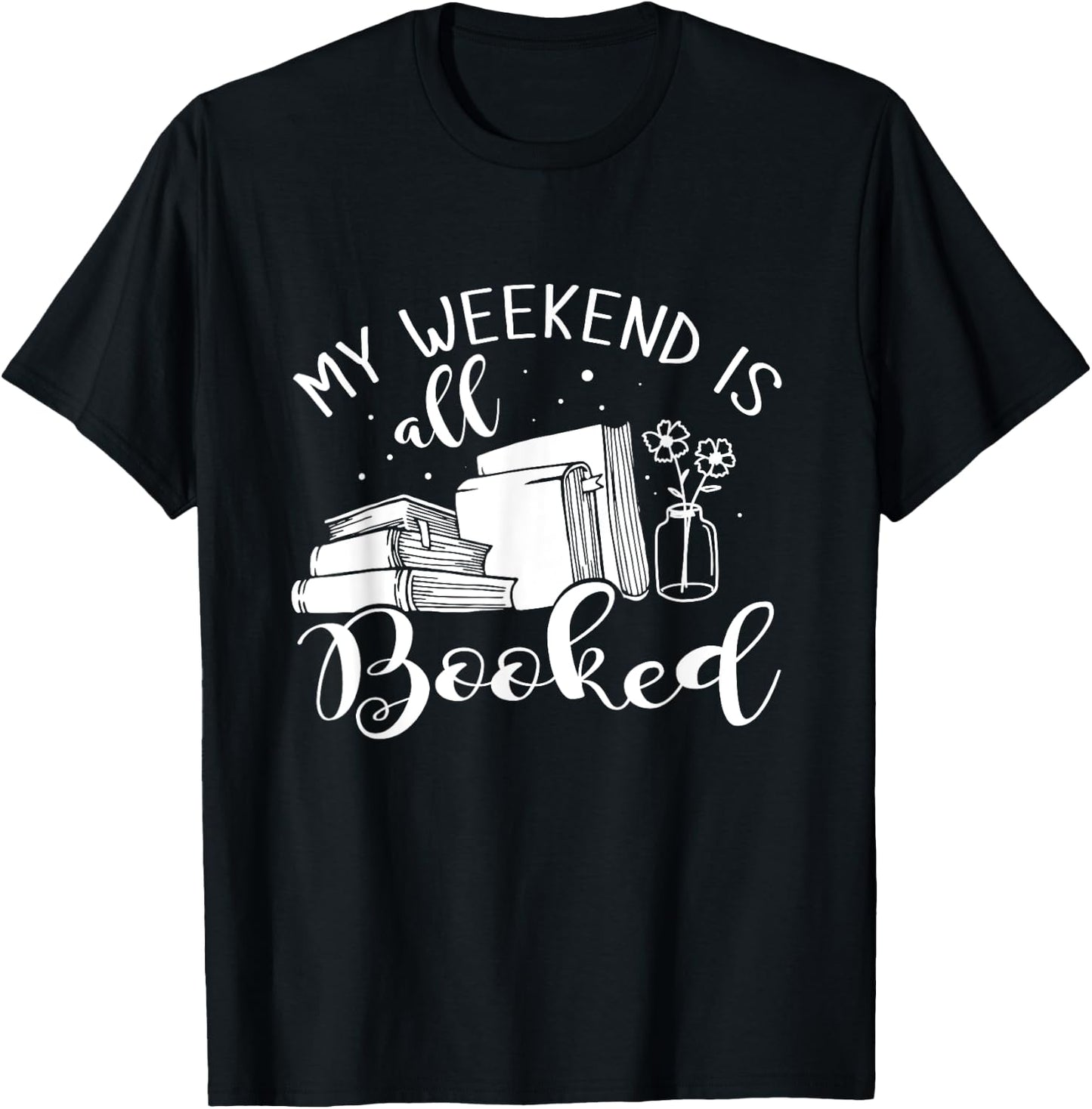 My Weekend Is All Booked Reading T-Shirt - T-Shirt | Black