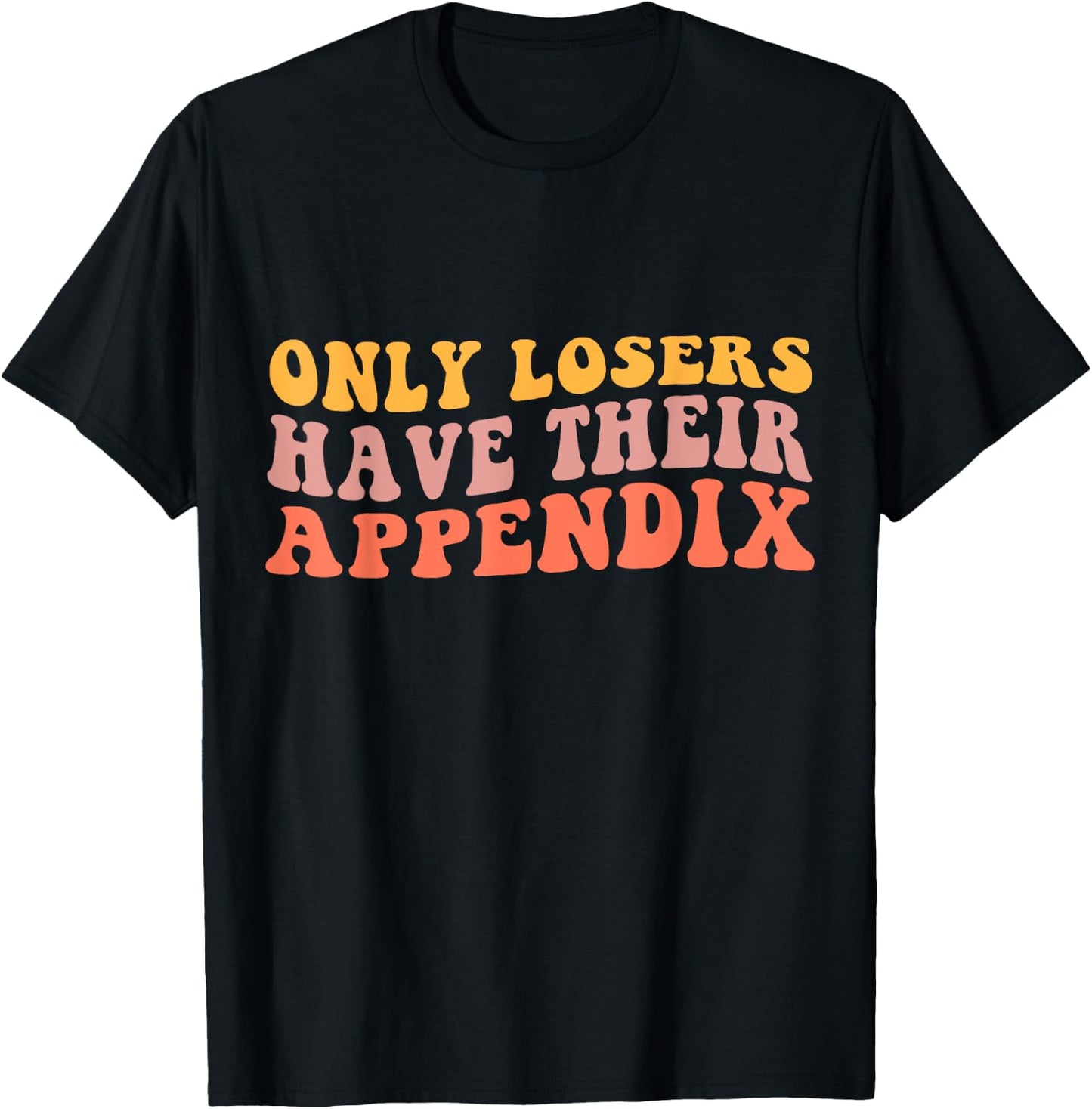 Appendix Surgery Gifts Funny Appendix Removal - Adults, Black, Small T-Shirt - T-Shirt | Black