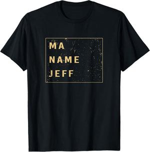 Funny My Name Is Saying Ma Name Is Jeff T-Shirt - T-Shirt | Black