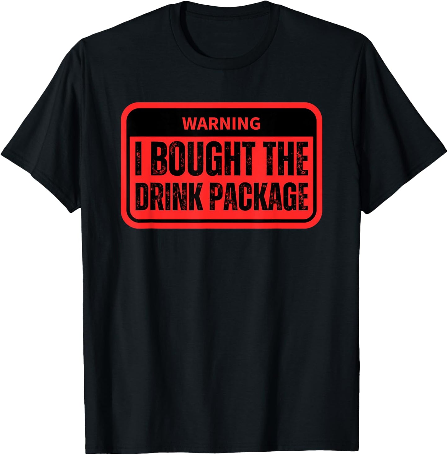 Warning I Bought The Drink Package Funny Cruise Ship T-Shirt - T-Shirt | Black