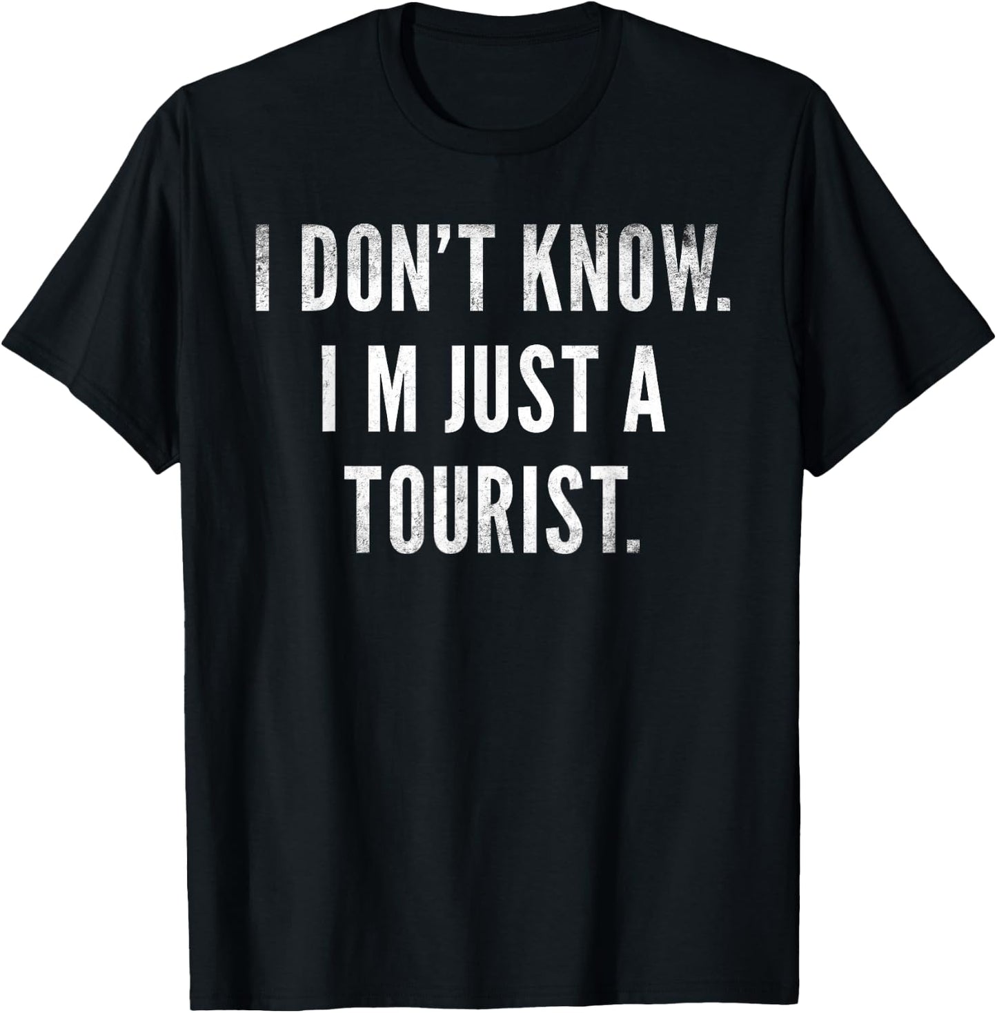 I Don't Know I'm Just a Tourist Travel Funny Travelers Joke T-Shirt - T-Shirt | Black