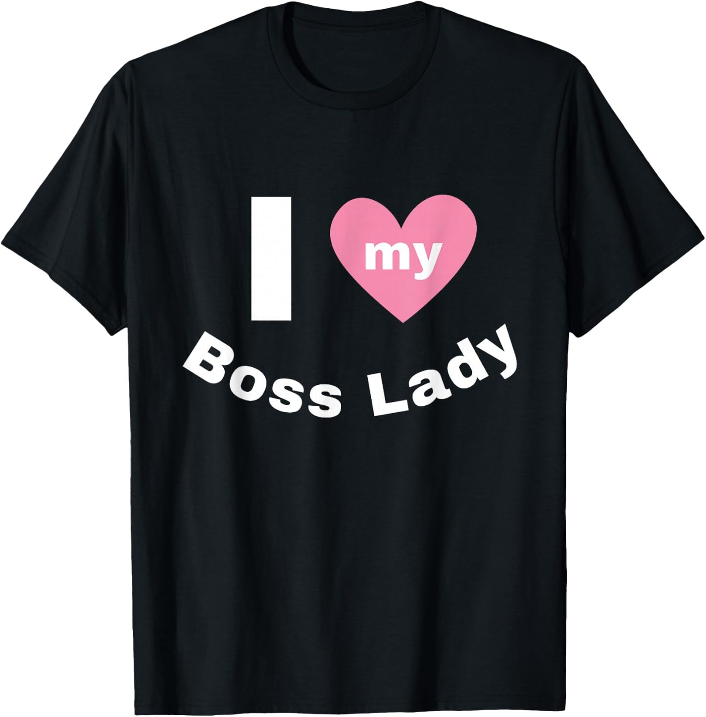 I Love My Boss Lady T-Shirt - T-Shirt | Black