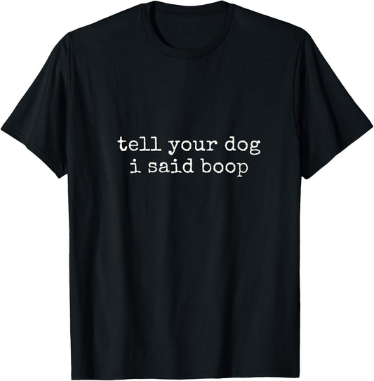 Women's Tell Your Dog I Said Boop Funny Dog Lover Pet Owner Humor V-Neck T-Shirt - T-Shirt | Black