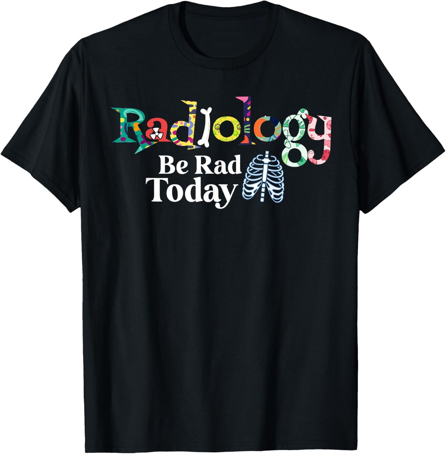 Radiology Technician Be Rad Today Radiologist T-Shirt - T-Shirt | Black
