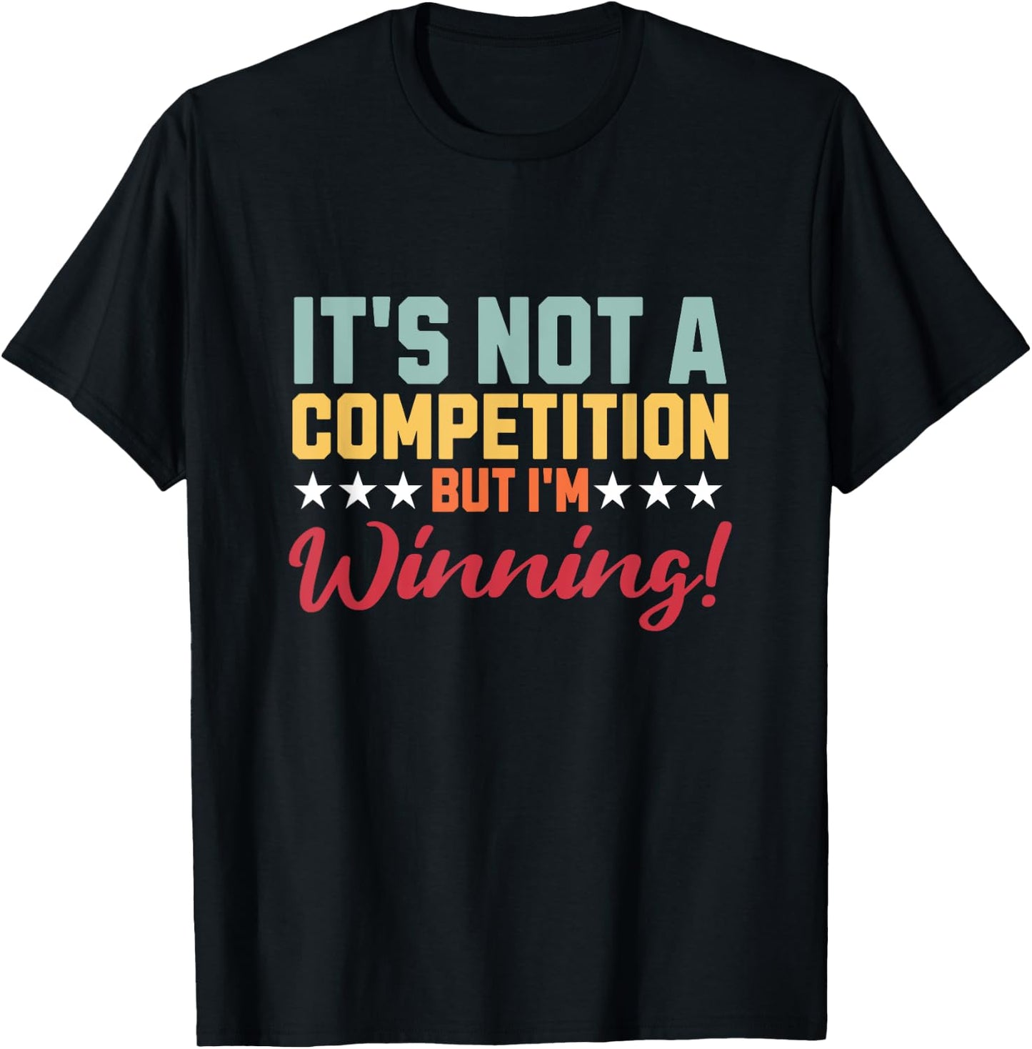 Not A Competition But I'm Winning Quote Attitude Retro T-Shirt - T-Shirt | Black