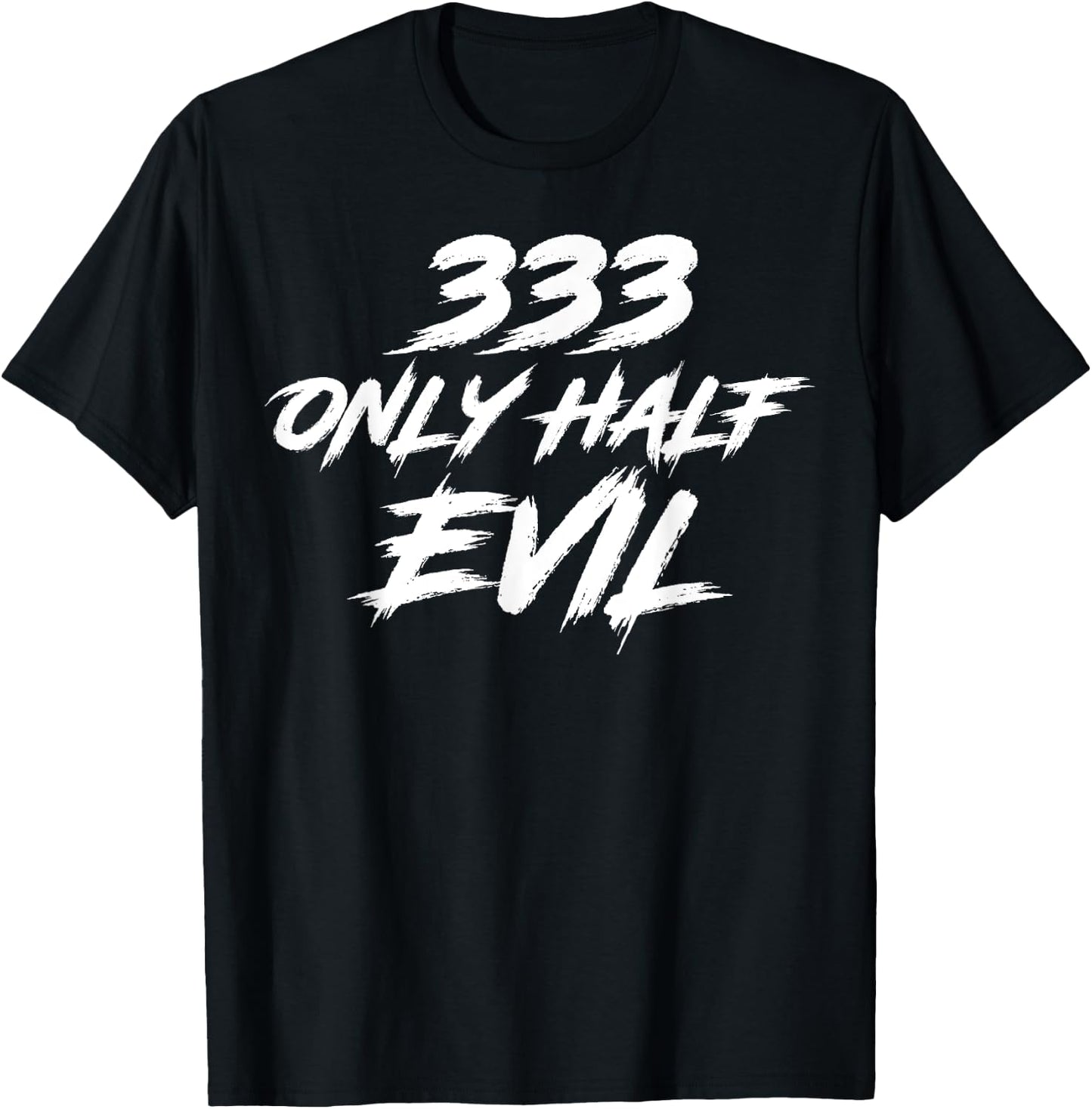 333 Only Half Evil ironic humor T-Shirt - T-Shirt | Black