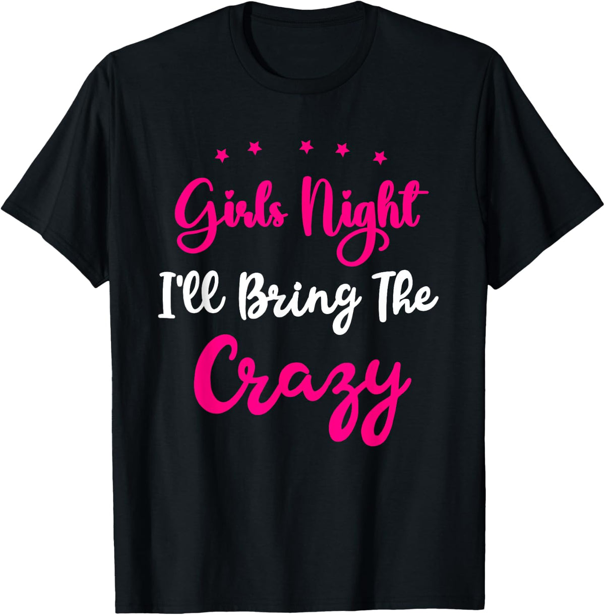 Girls Night Out - I'll Bring The Crazy Girls Group Party T-Shirt - T-Shirt | Black