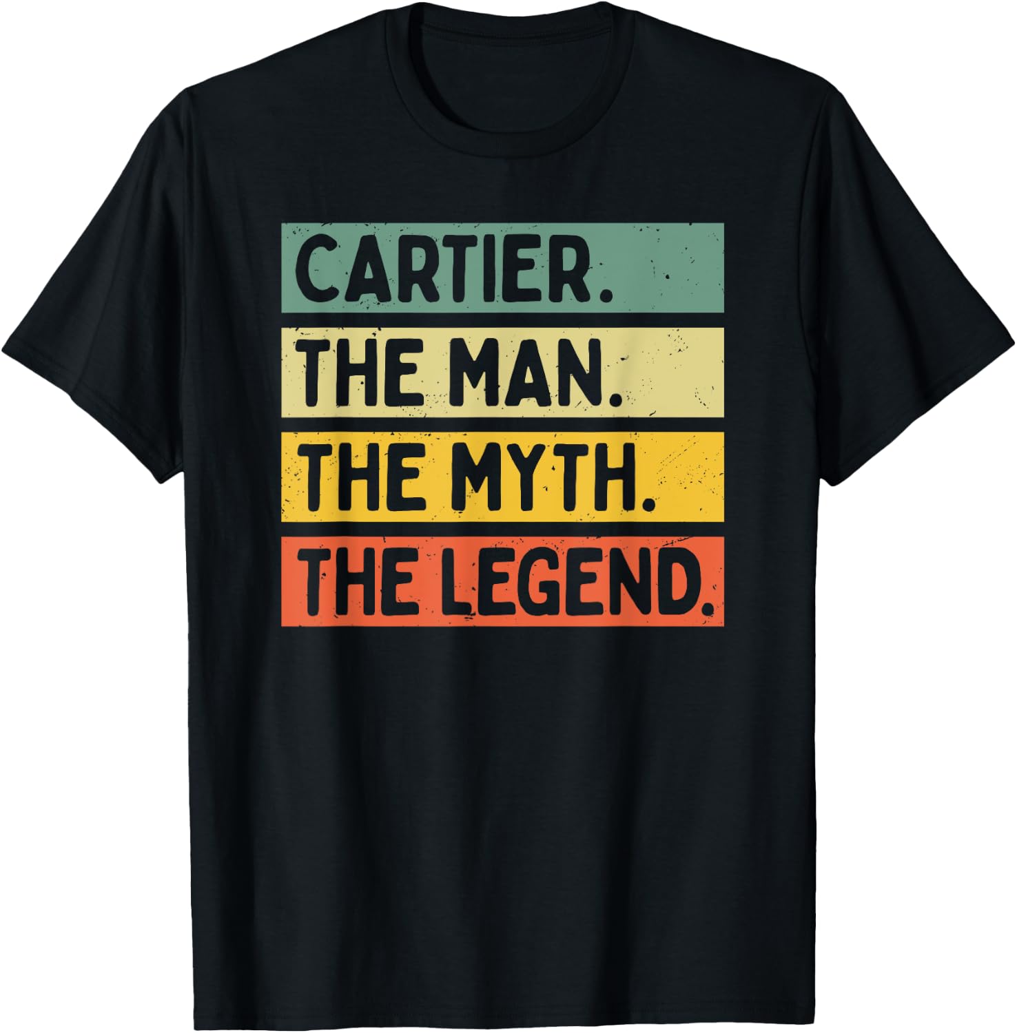 Cartier The Man The Myth The Legend Funny Personalized Quote T-Shirt - T-Shirt | Black