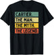 Cartier The Man The Myth The Legend Funny Personalized Quote T-Shirt - T-Shirt | Black