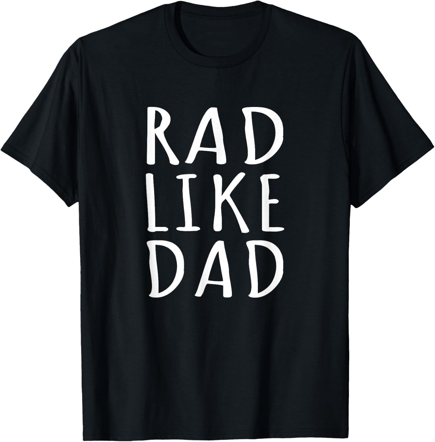 Rad Like Dad Shirt I Love My Dad Funny Saying Toddler Kids T-Shirt - T-Shirt | Black