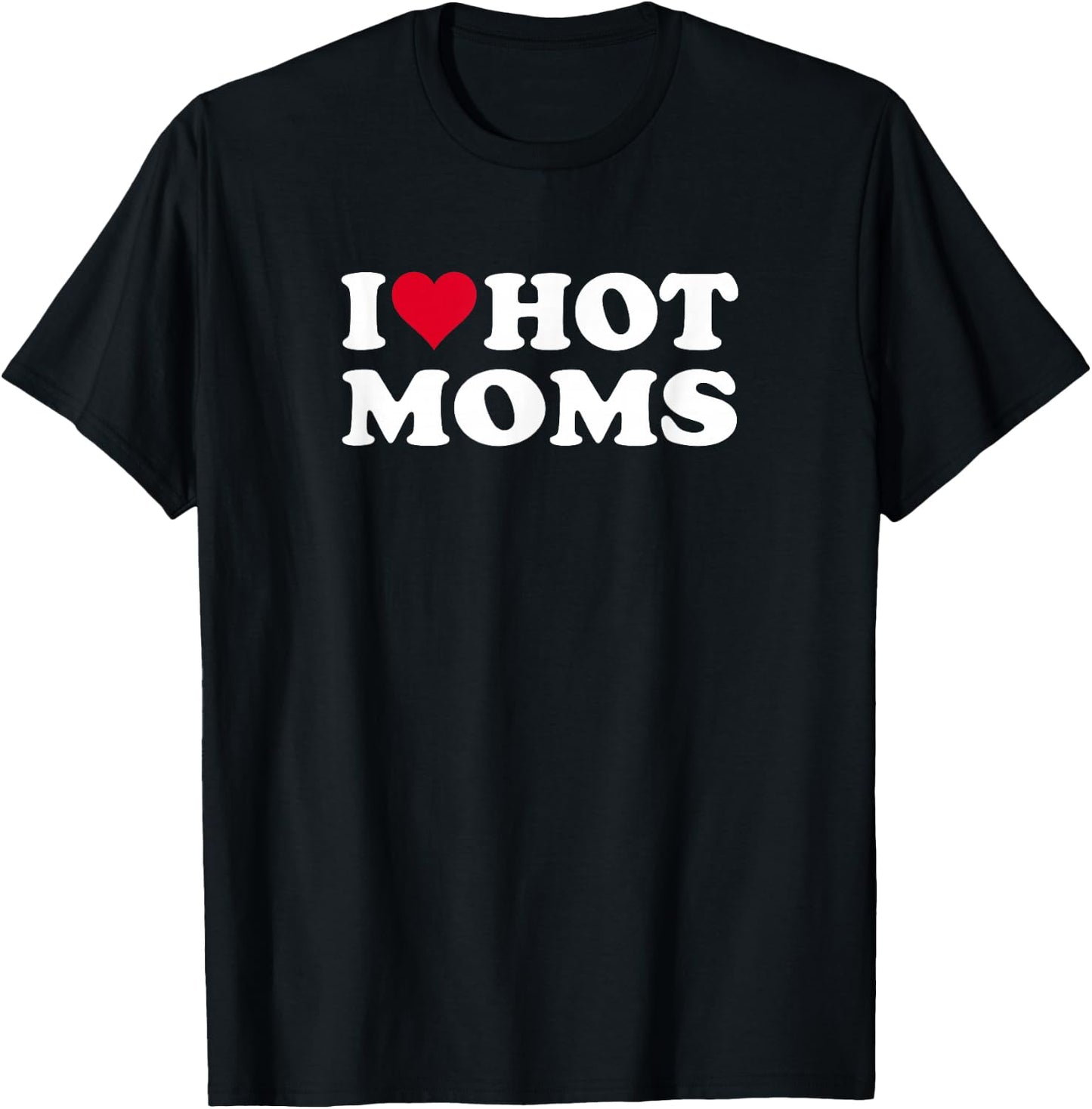 Red Heart I Love Hot Moms T-Shirt - T-Shirt | Black