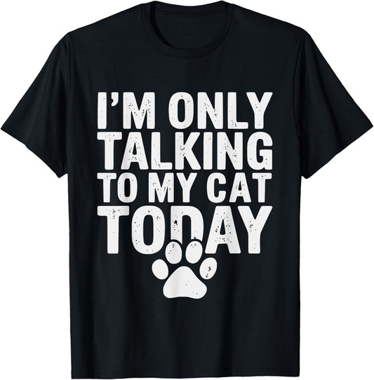 I'm Only Talking To My Cat Today Cat Lover Distressed Men Women Girls Kids T-Shirt - T-Shirt | Black
