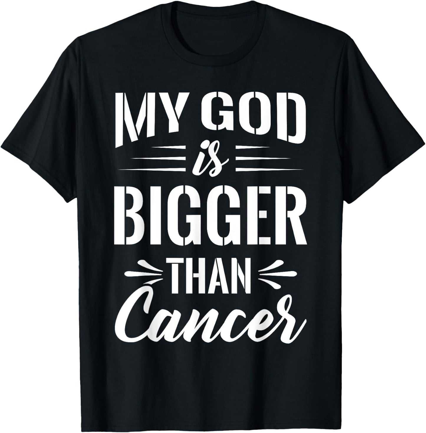Cancer Treatment Quote Gift My God is Bigger than Cancer T-Shirt - T-Shirt | Black
