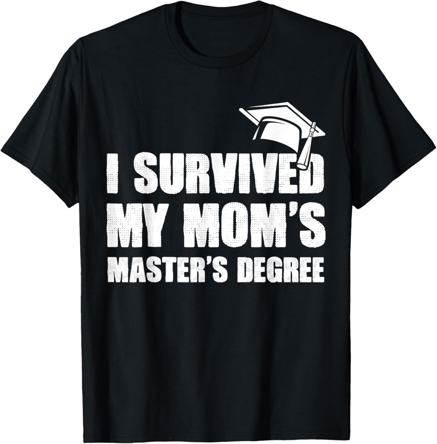 I Survived My Mom's Master's Degree Graduate Daughter & Son T-Shirt - T-Shirt | Black