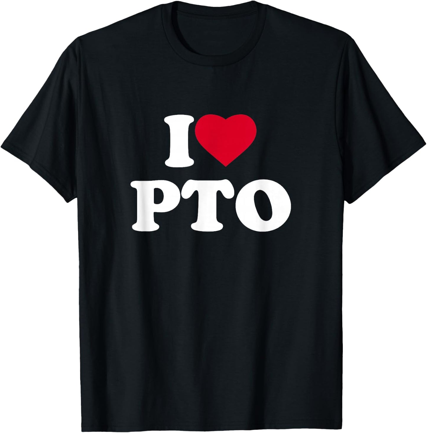 I Love Heart PTO Lover Paid Time Off Volunteer School T-Shirt - T-Shirt | Black