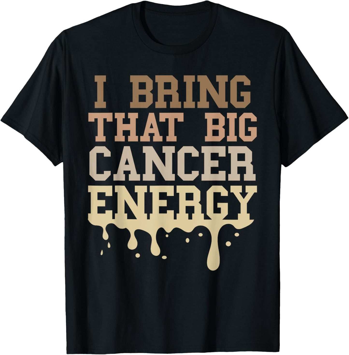 Cancer Birthday Zodiac Men Big Cancer Energy Melanin Drip T-Shirt - T-Shirt | Black