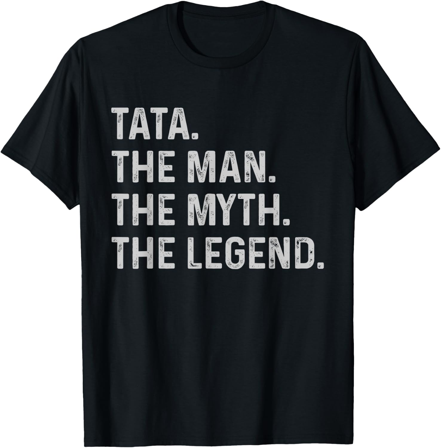 Tata The Man The Myth The Legend - Funny Gift Tata T-Shirt - T-Shirt | Black