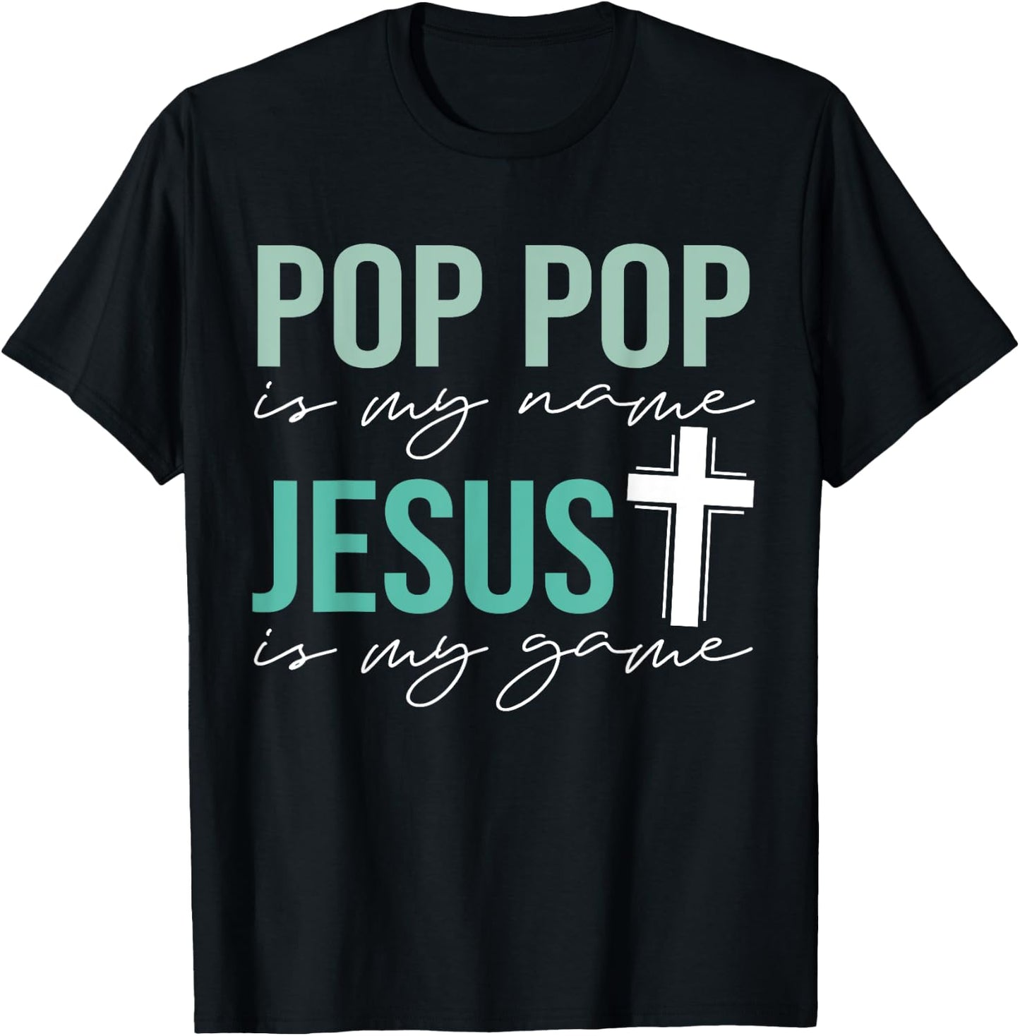 Pop Pop Is My Name Jesus Is My Game Christian Grandpa T-Shirt - T-Shirt | Black