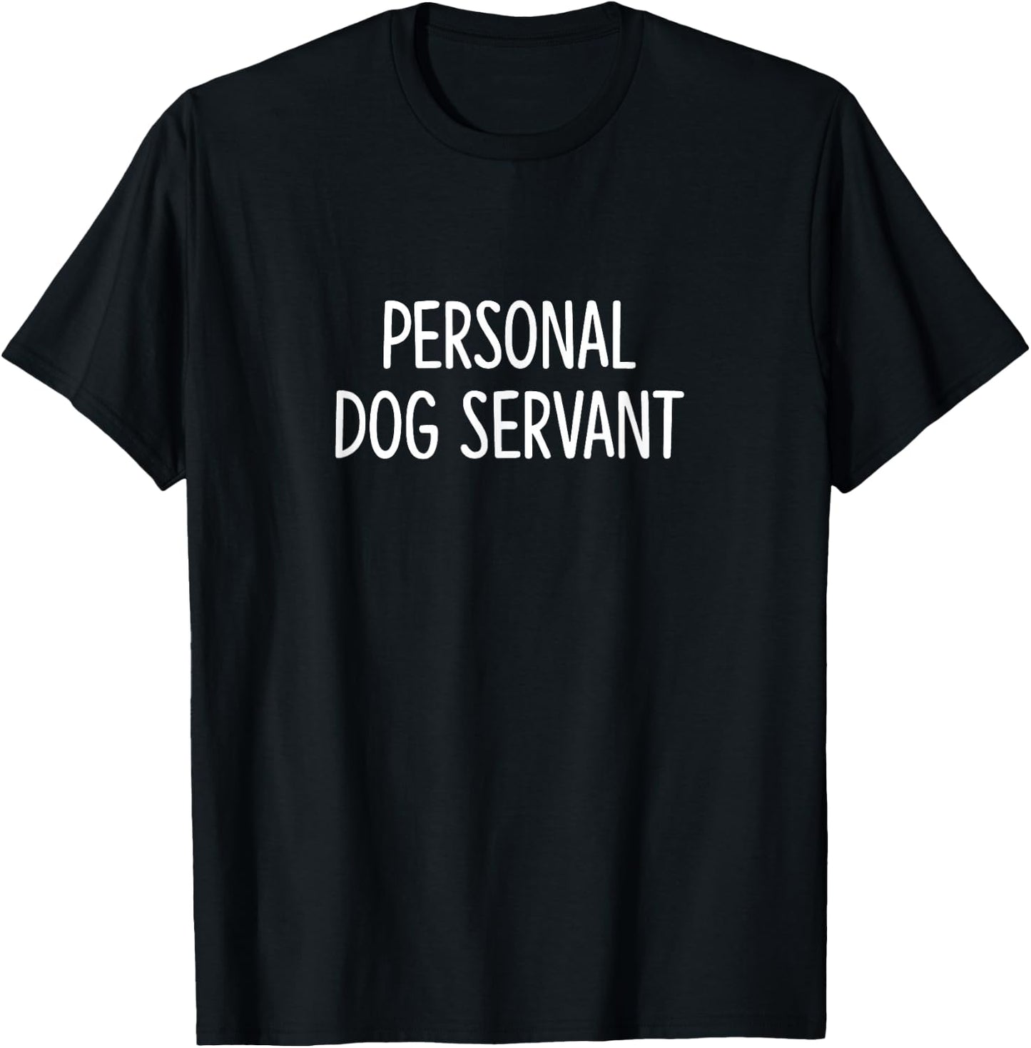 Personal Dog Servant - Men Women Kids T-Shirt - T-Shirt | Black