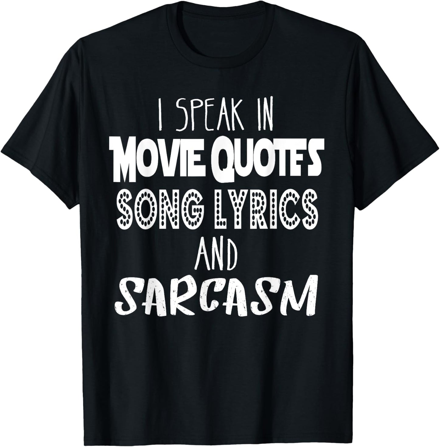 I Speak In Movie Quotes Song Lyrics And Sarcasm T Shirt T-Shirt - T-Shirt | Black