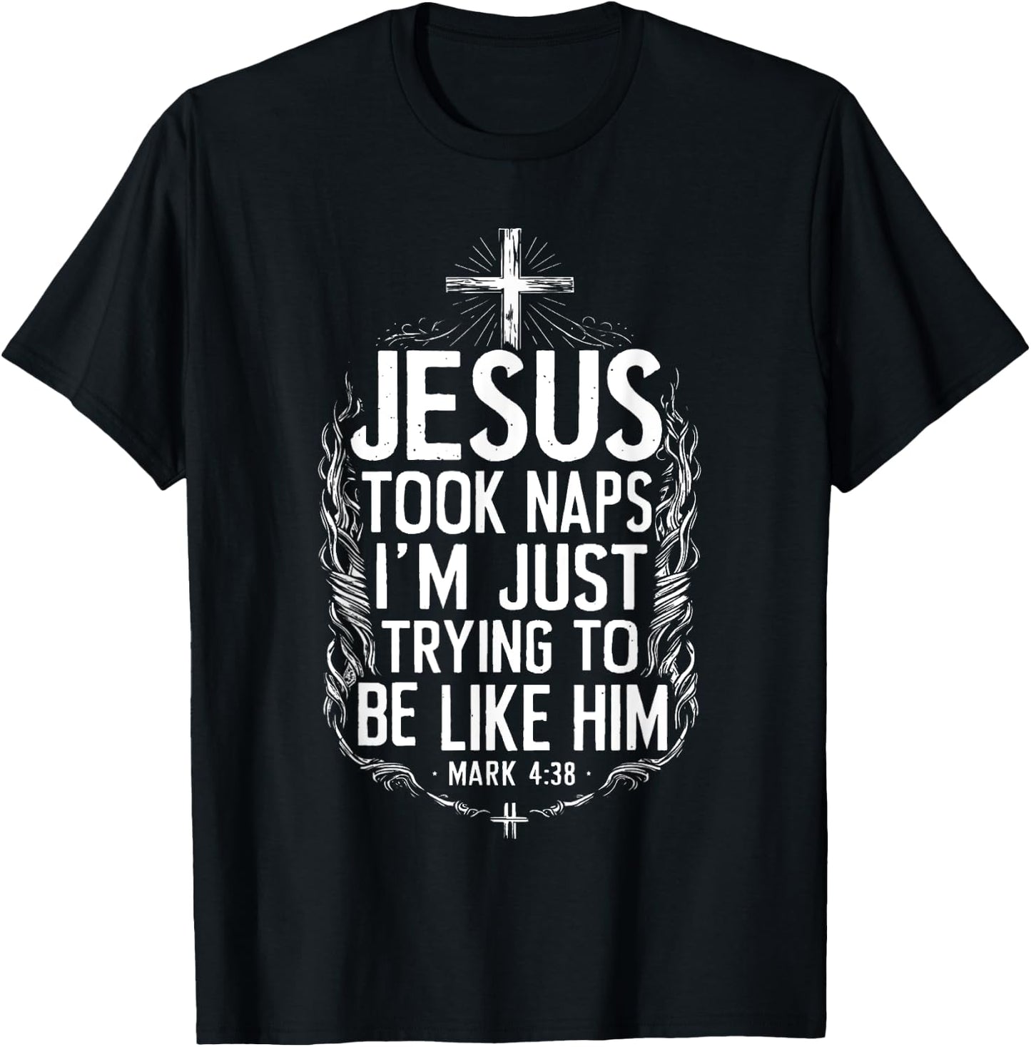 Jesus Took Naps I'm Just Trying To Be Like Him Christian T-Shirt - T-Shirt | Black