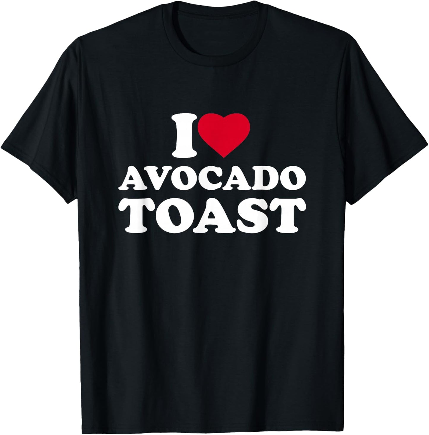 I Love Avocado Toast I Heart Avocado Toast Lover T-Shirt - T-Shirt | Black