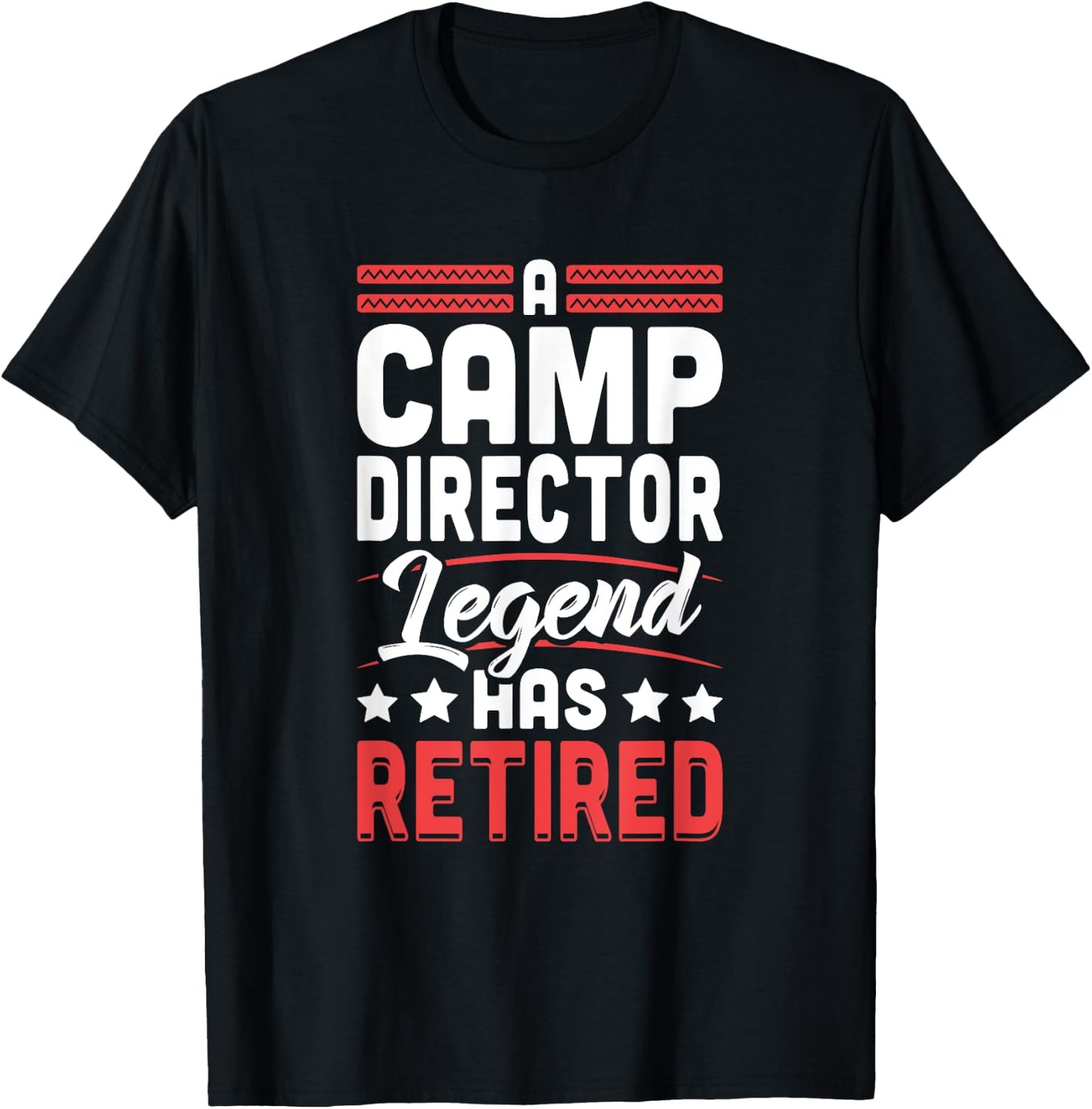 Camp Director Legend Has Retired Retirement T-Shirt - T-Shirt | Black