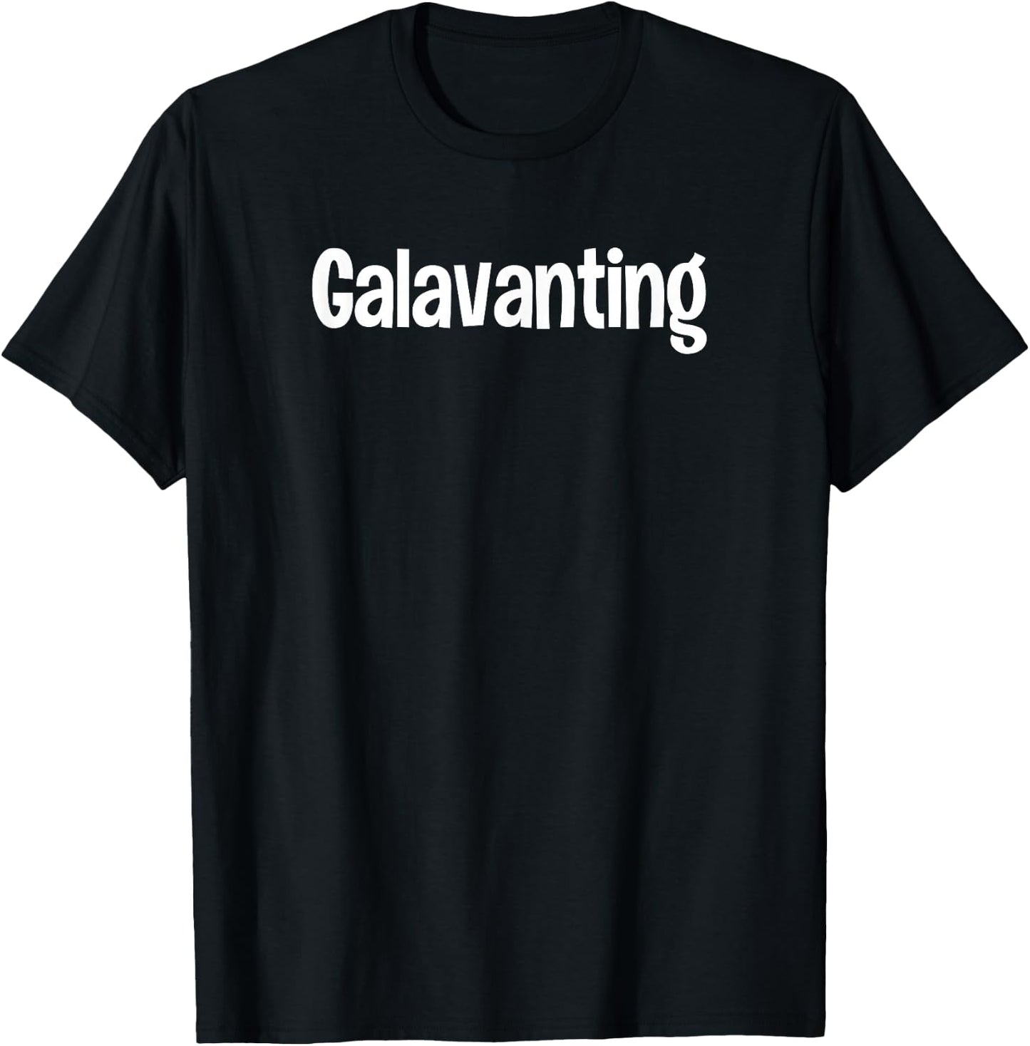 Galavanting Drifting Traveling Roaming Out Running Around T-Shirt - T-Shirt | Black