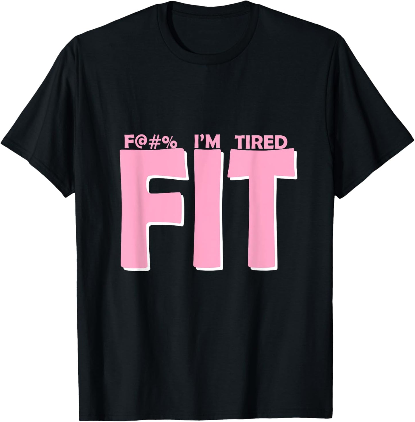 FIT I'm Tired Workout Motivation T-Shirt - T-Shirt | Black