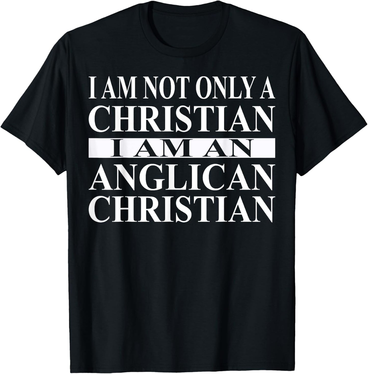 Anglican Christian Apparel | Great Funny Christians Design T-Shirt - T-Shirt | Black