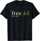 Free-ish Black History Juneteenth Freedom Emancipation T-Shirt - T-Shirt | Black