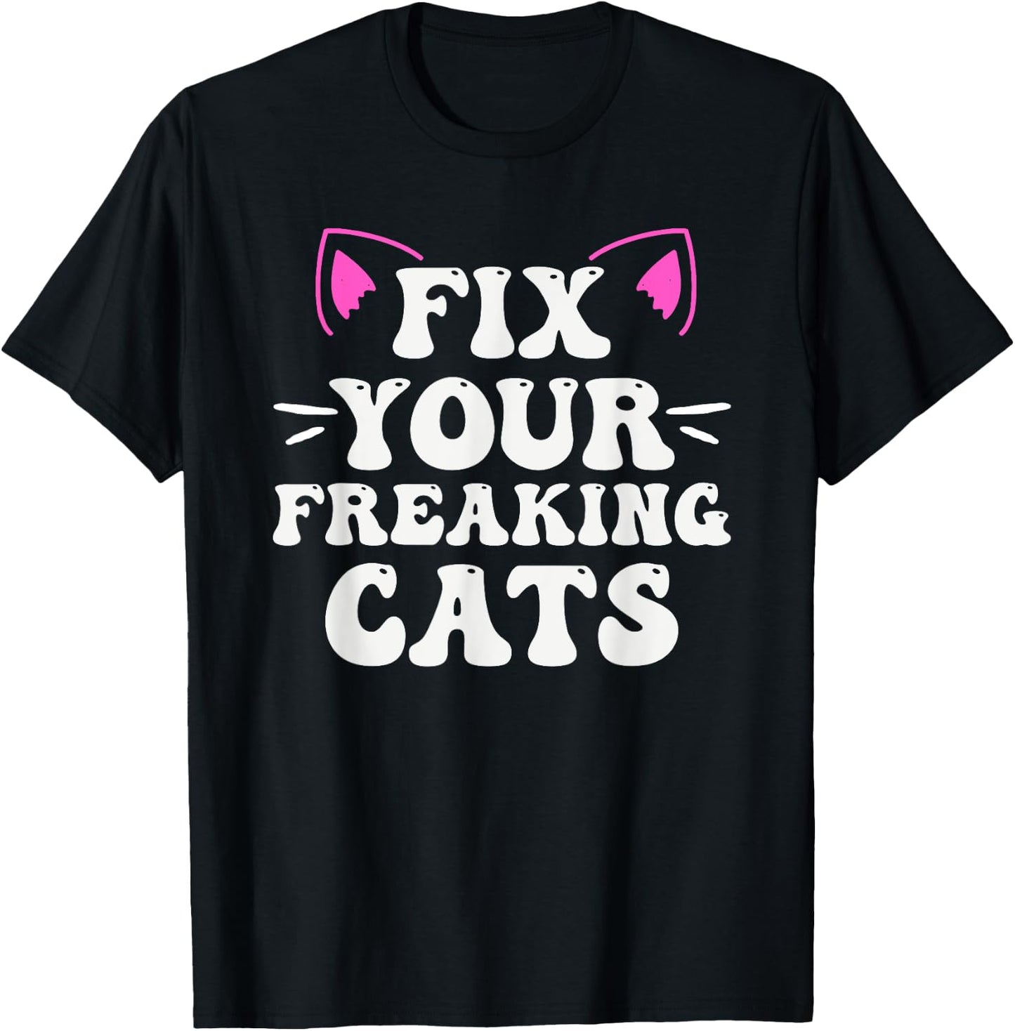 Fix Your Freaking Cats Vet Tech Cat Feral Owner T-Shirt - T-Shirt | Black