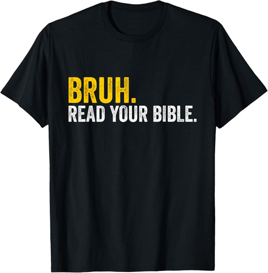 Funny Bruh. Read your Bible Meme Christian Believer T-Shirt - T-Shirt | Black