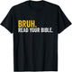 Funny Bruh. Read your Bible Meme Christian Believer T-Shirt - T-Shirt | Black