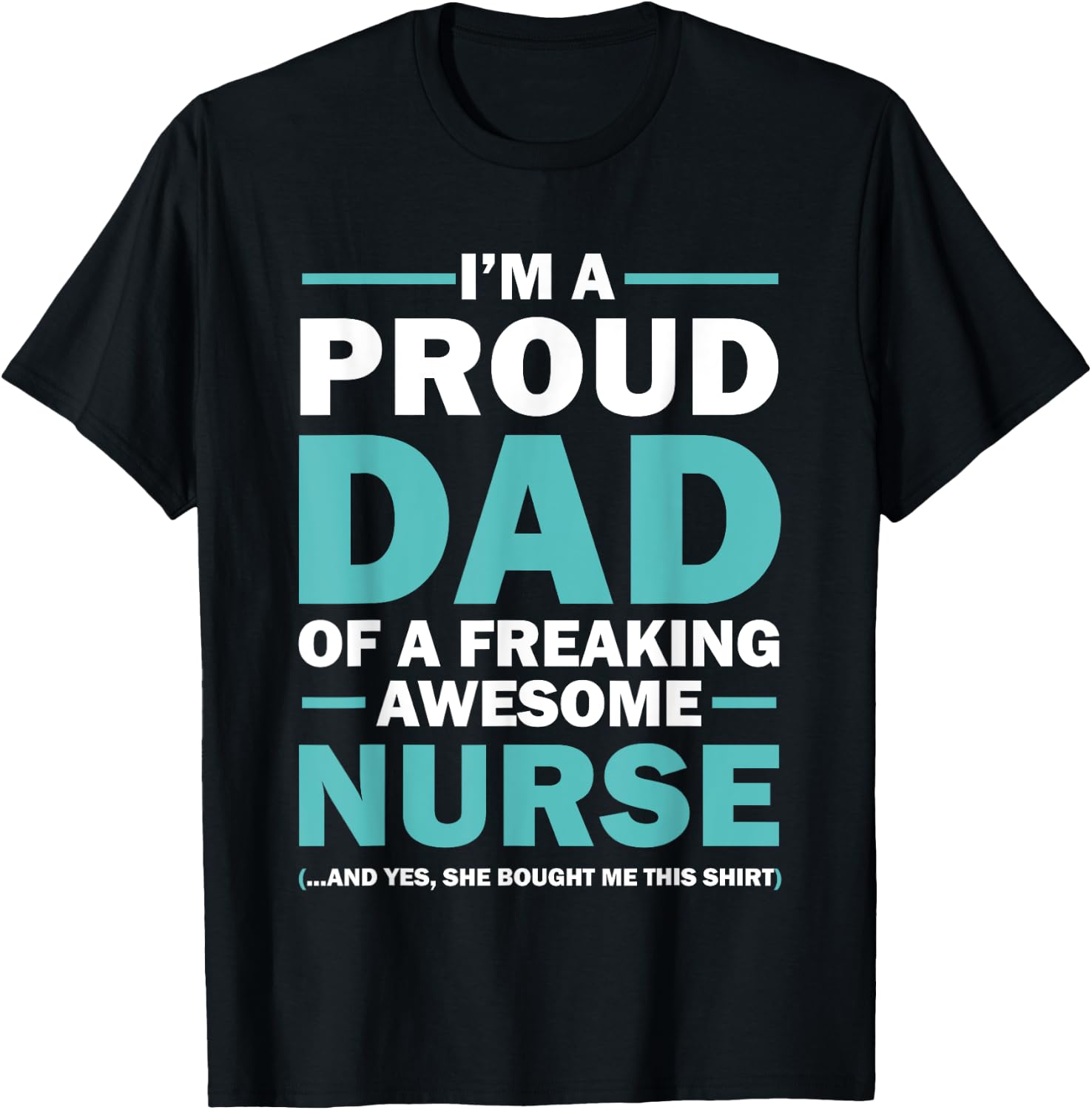 I'm A Proud Dad Of A Freaking Awesome Nurse T-Shirt - T-Shirt | Black