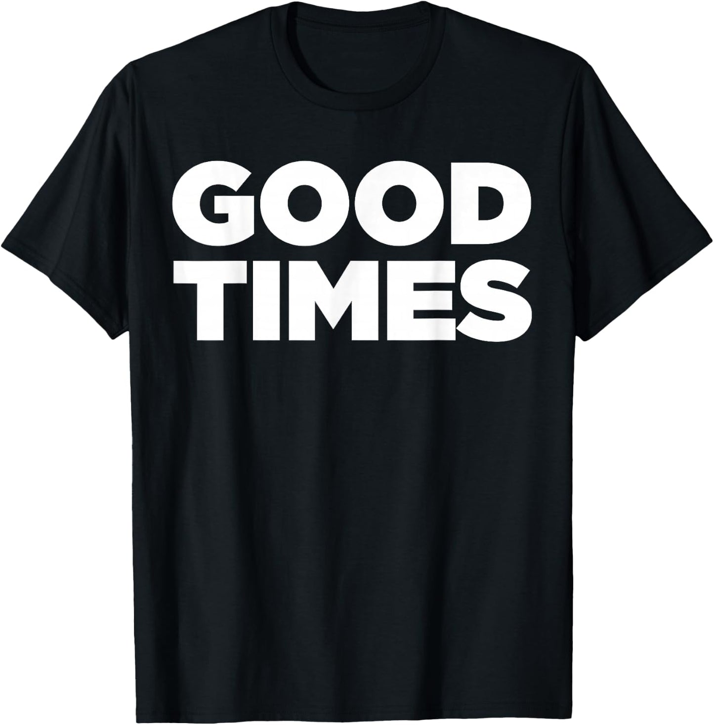 Good Times - Cool let the good times roll shirt T-Shirt - T-Shirt | Black