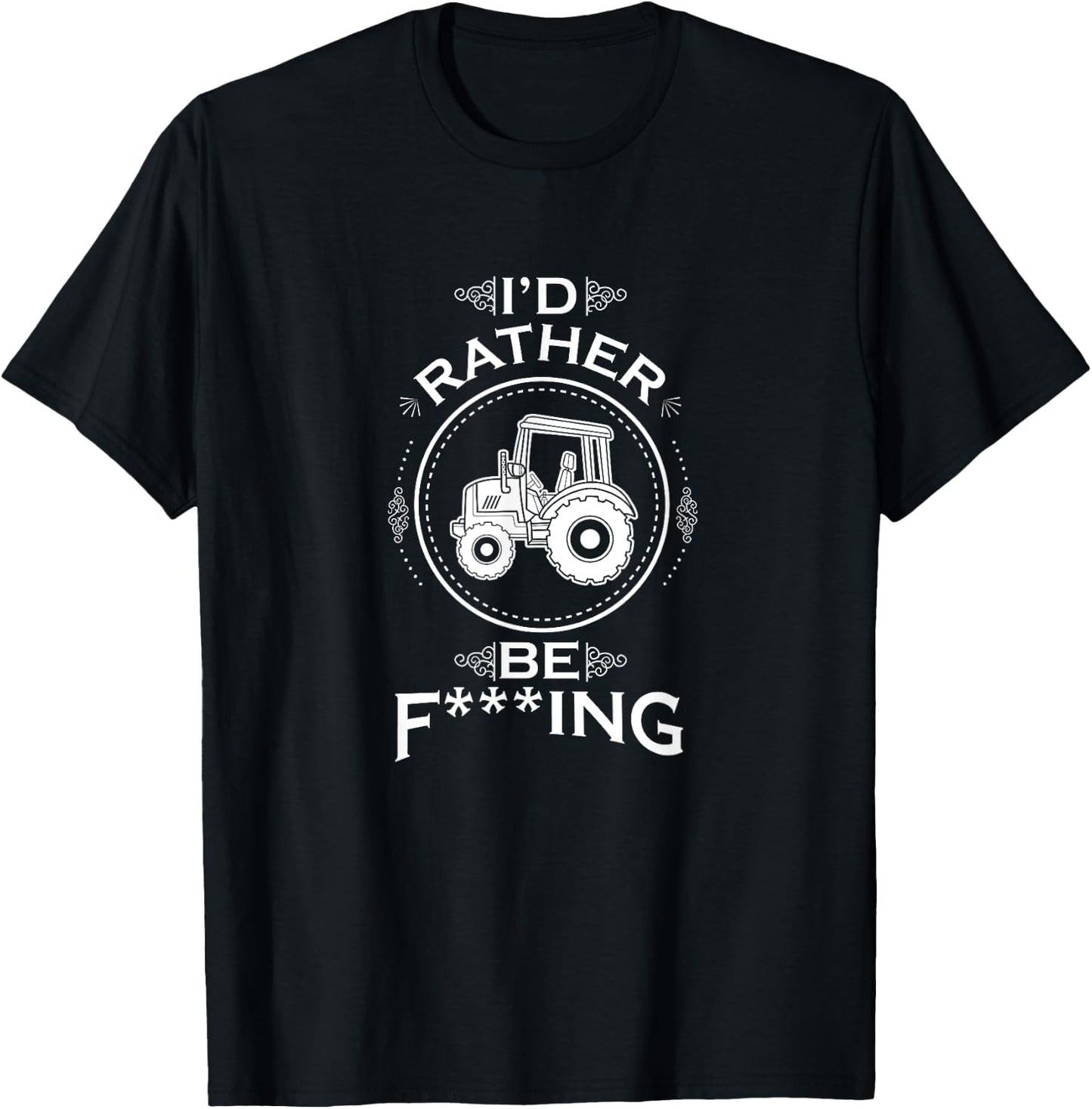 I'd Rather Be F-Ing Farming Tractor Farmer T-Shirt - T-Shirt | Black