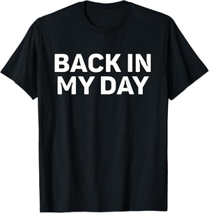 Back in My Day T-Shirt - T-Shirt | Black