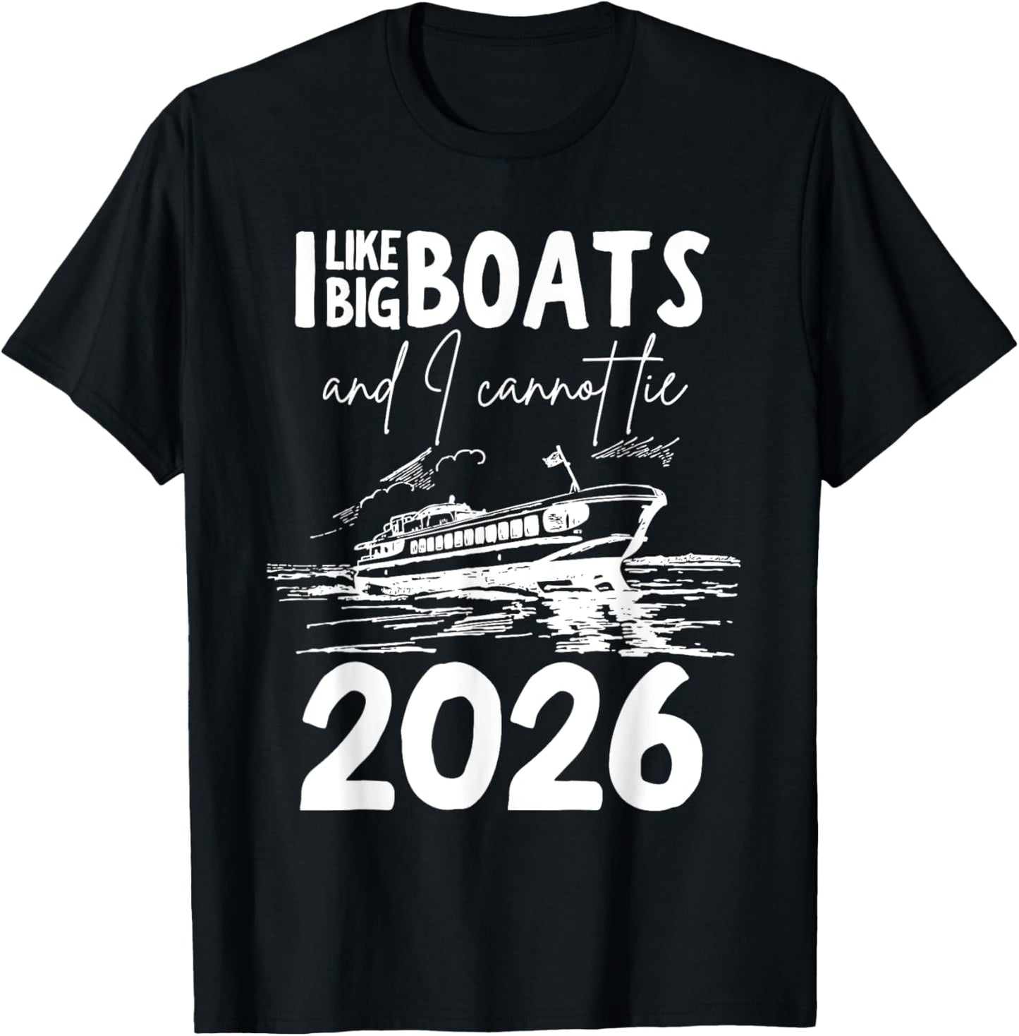 Like Big Boats And I Cannot Lie 2026 Funny Cruise Vacation T-Shirt - T-Shirt | Black