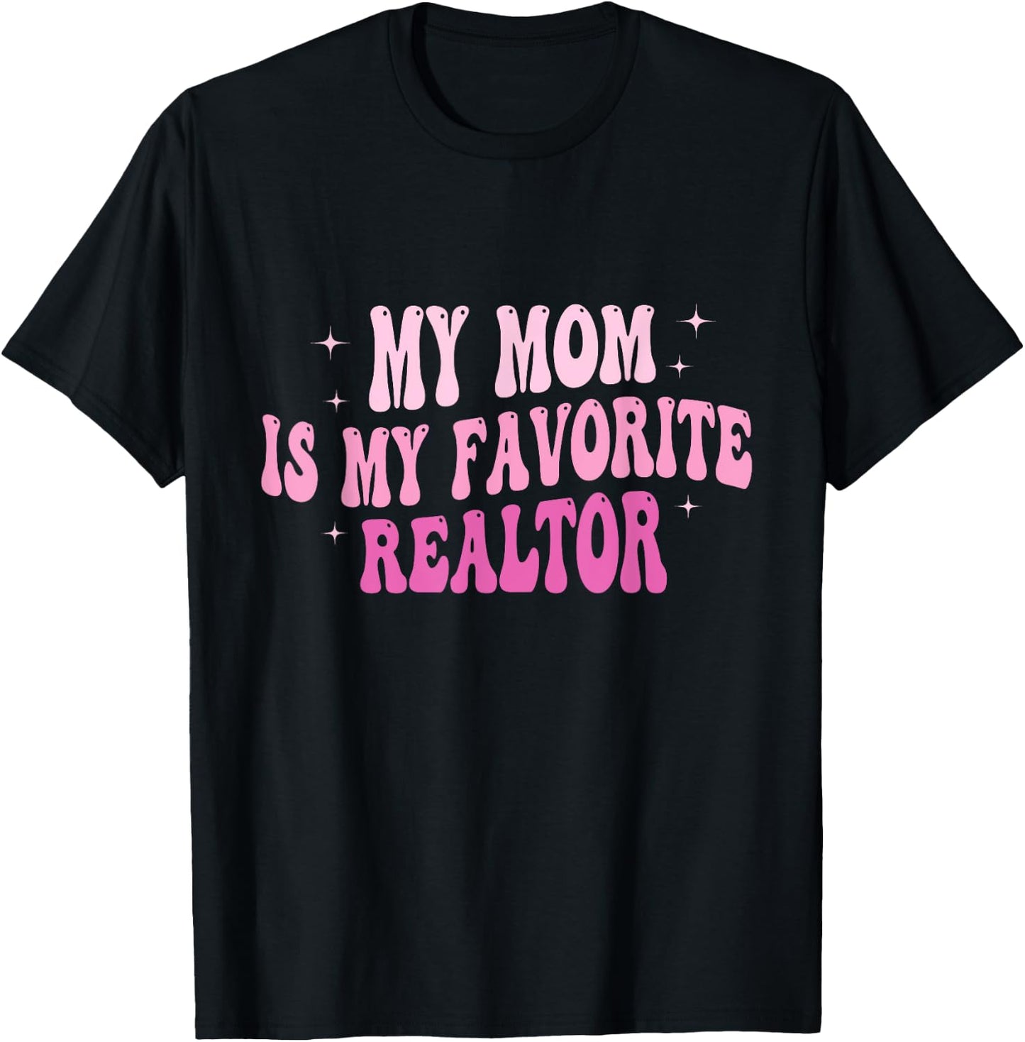 Real Estate Agent My Mom Is My Favorite Realtor Mother T-Shirt - T-Shirt | Black