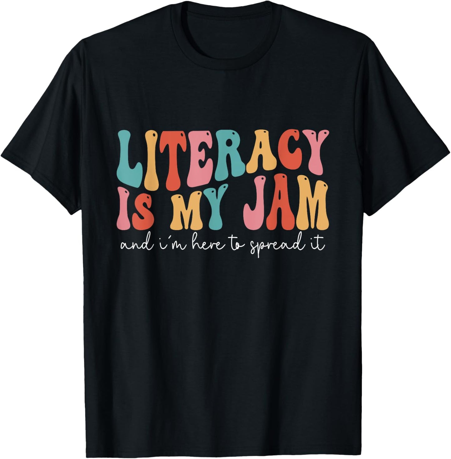 Literacy Is My Jam And I'm Here To Spread Literacy Teacher T-Shirt - T-Shirt | Black