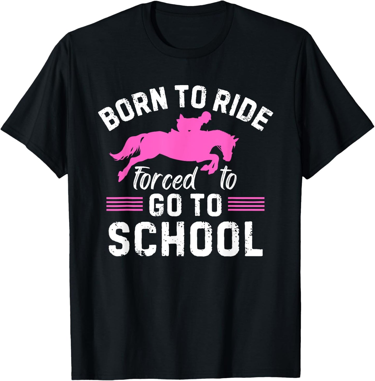 Born Ride Horse Forced To Go To School Funny Barrel Racing T-Shirt - T-Shirt | Black