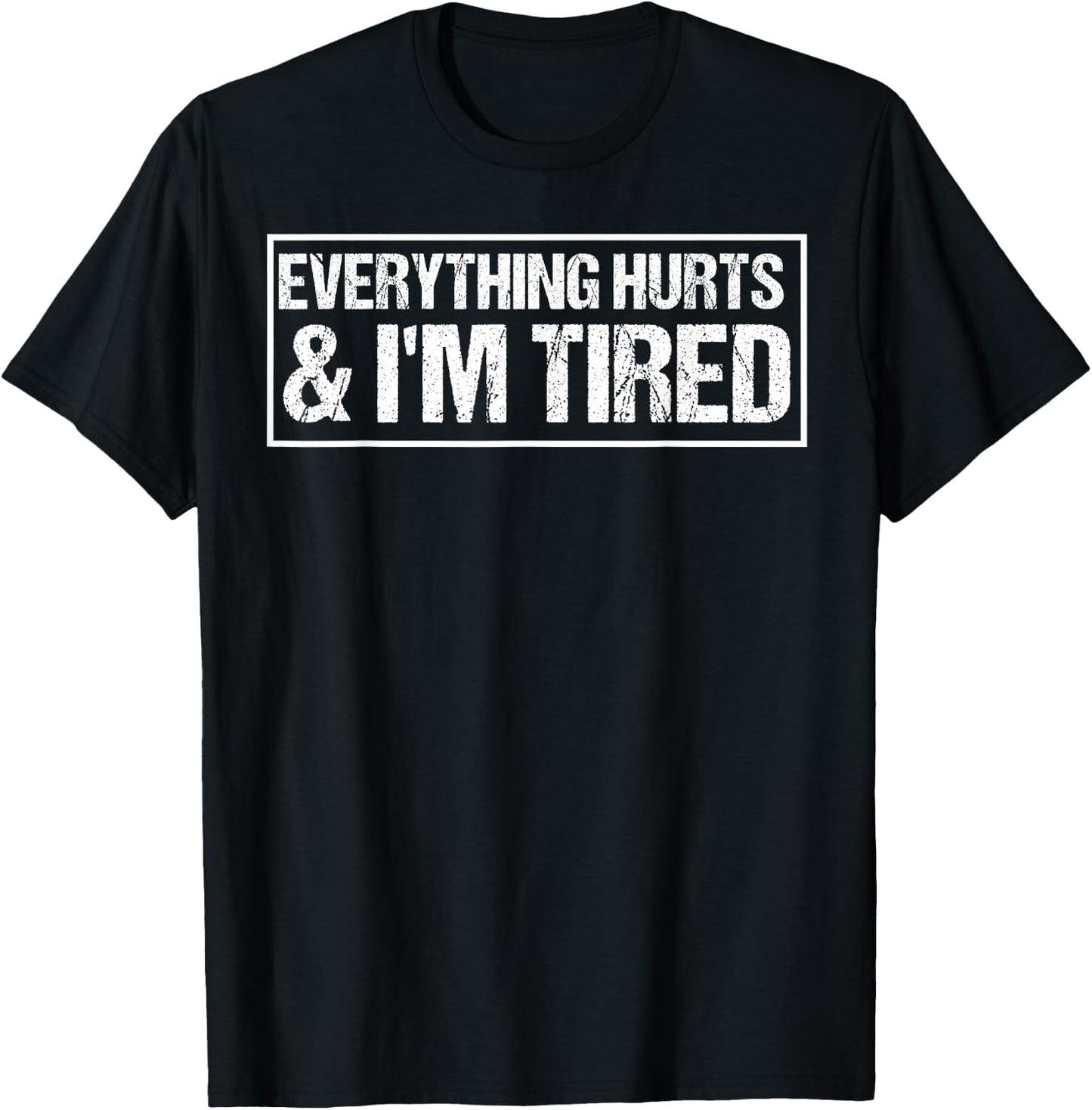 Everything Hurts & I'm Tired Funny Workout T-Shirt - T-Shirt | Black