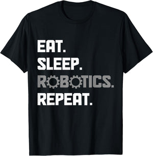 Eat Sleep Robotics Engineering Repeat Funny Robot Engineer T-Shirt - T-Shirt | Black