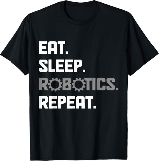 Eat Sleep Robotics Engineering Repeat Funny Robot Engineer T-Shirt - T-Shirt | Black