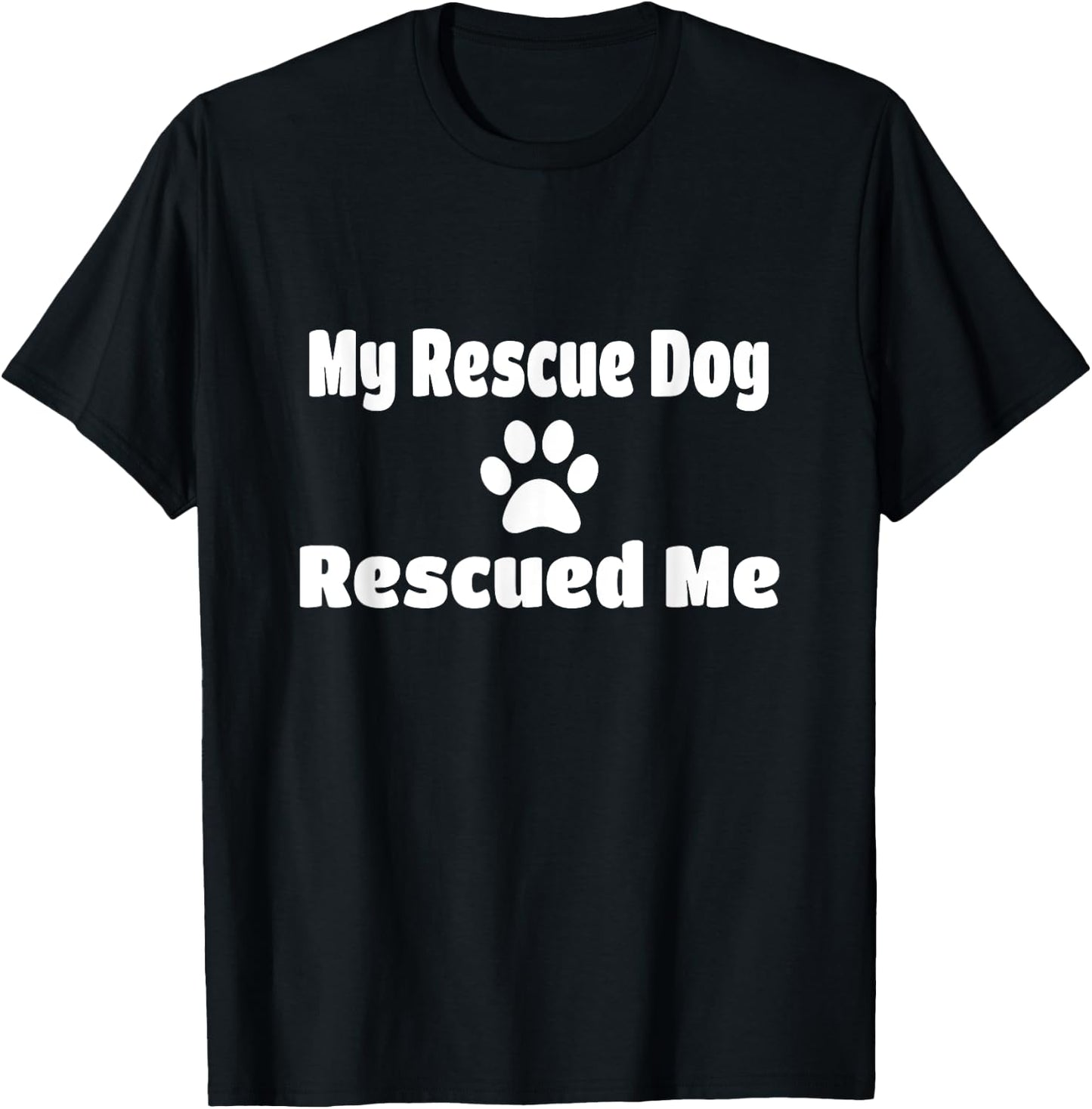 My Rescue Dog Rescued Me Paw Print T-Shirt - T-Shirt | Black