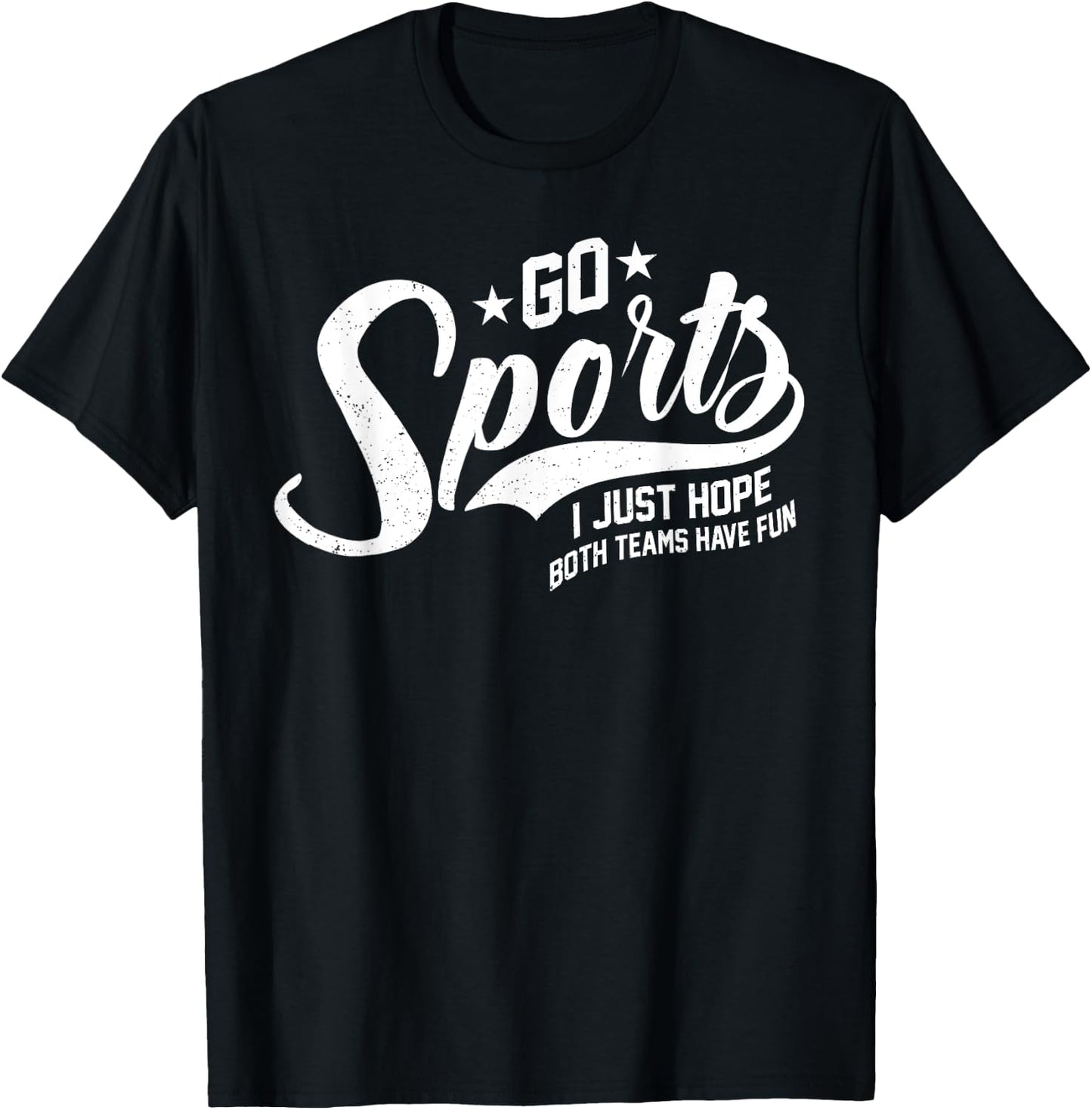 Go Sports I Just Hope Both Teams Have Fun T-Shirt - T-Shirt | Black